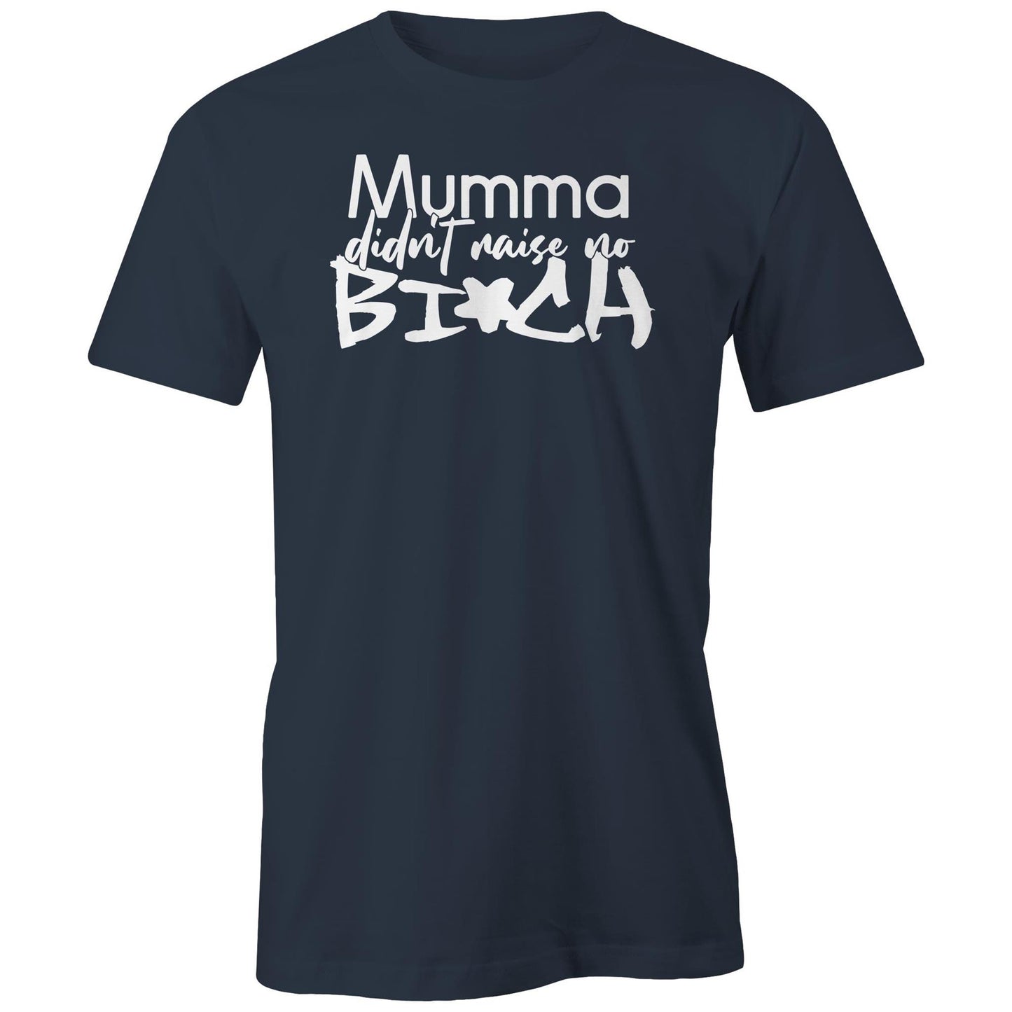 Mumma Didn't Raise No Bi*ch (AS Colour - Classic Tee)