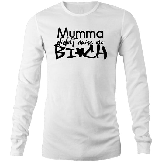 Mumma Didn't Raise No Bi*ch (AS Colour Base - Mens Long Sleeve T-Shirt)