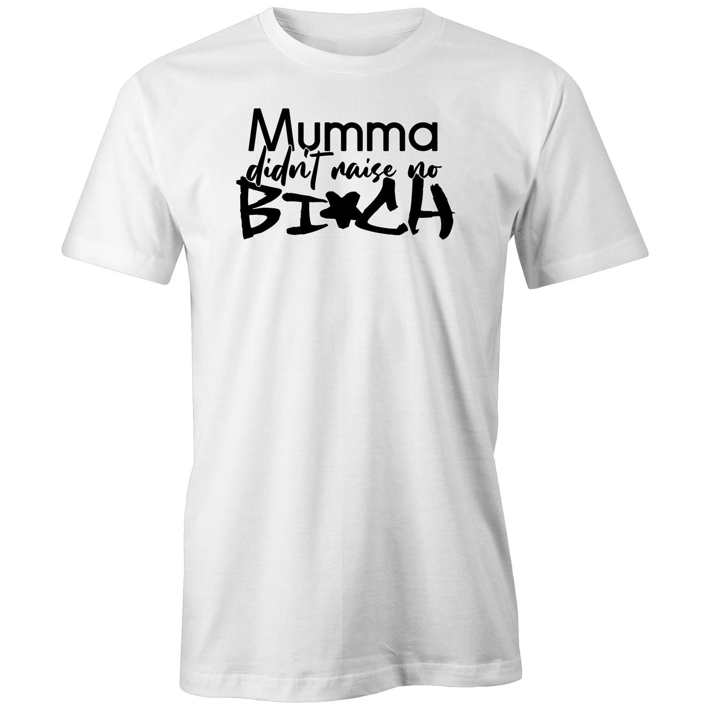 Mumma Didn't Raise No Bi*ch (AS Colour - Classic Tee)