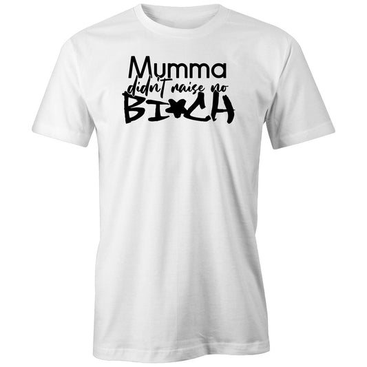 Mumma Didn't Raise No Bi*ch (AS Colour - Classic Tee)