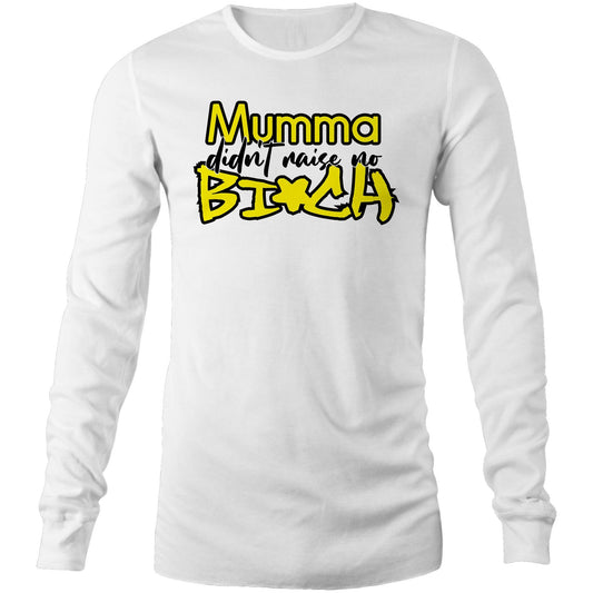 Mumma Didn't Raise No Bi*ch - YELLOW (AS Colour Base - Mens Long Sleeve T-Shirt)