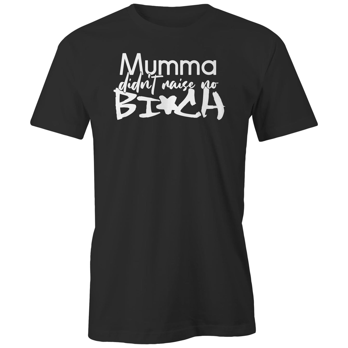 Mumma Didn't Raise No Bi*ch (AS Colour - Classic Tee)