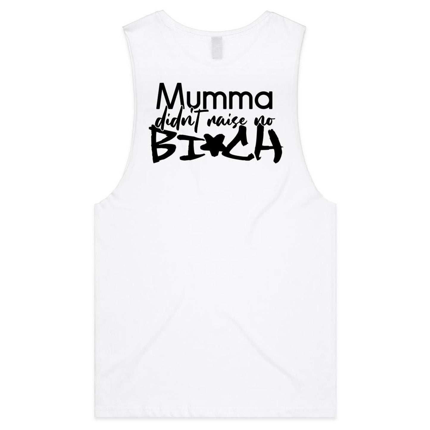 Mumma Didn't Raise No Bi*ch (AS Colour Barnard - Mens Tank Top Tee) - DESIGN ON BACK ONLY