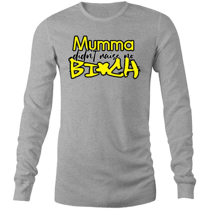 Mumma Didn't Raise No Bi*ch - YELLOW (AS Colour Base - Mens Long Sleeve T-Shirt)