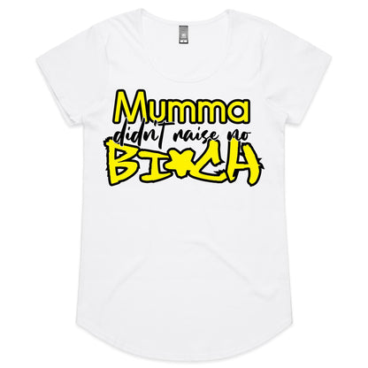 Mumma Didn't Raise No Bi*ch - YELLOW (AS Colour Mali - Womens Scoop Neck T-Shirt)